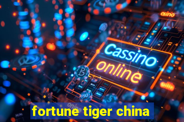 fortune tiger china